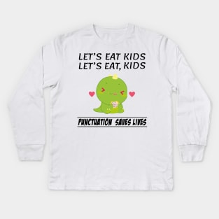 Funny Dinosaur Let's Eat Kids Punctuation Saves Lives Grammar Kids Long Sleeve T-Shirt